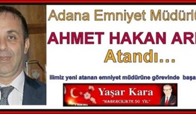 Adana Emniyet Müdürlüğüne AHMET HAKAN ARIKAN Atandı…