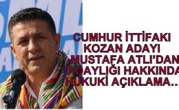 MUSTAFA ATLI’DAN ADAYLIĞI HAKKINDA  HUKUKİ AÇIKLAMA…