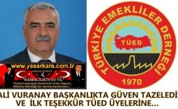 ALİ VURANAY BAŞKANLIKTA GÜVEN TAZELEDİ VE  İLK TEŞEKKÜR TÜED ÜYELERİNE…