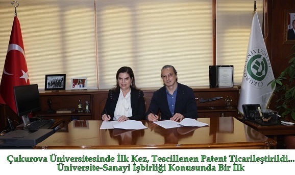 Çukurova Üniversitesinde İlk Kez, Tescillenen Patent Ticarileştirildi…Üniversite-Sanayi İşbirliği Konusunda Bir İlk