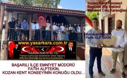 BAŞARILI İLÇE EMNİYET MÜDÜRÜ FATİH ALPTEKİN, KOZAN KENT KONSEYİNİN KONUĞU OLDU…