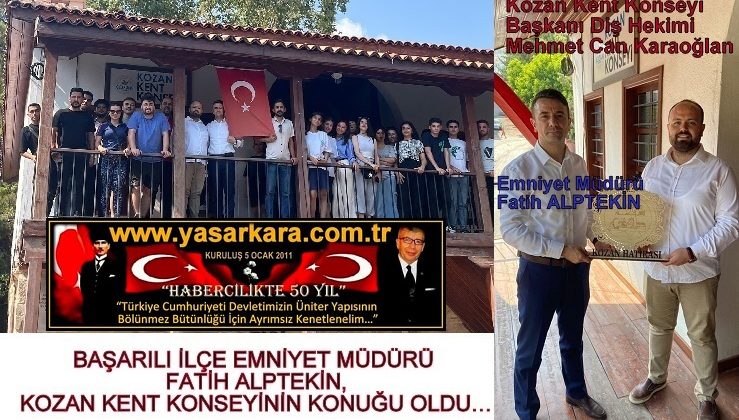 BAŞARILI İLÇE EMNİYET MÜDÜRÜ FATİH ALPTEKİN, KOZAN KENT KONSEYİNİN KONUĞU OLDU…