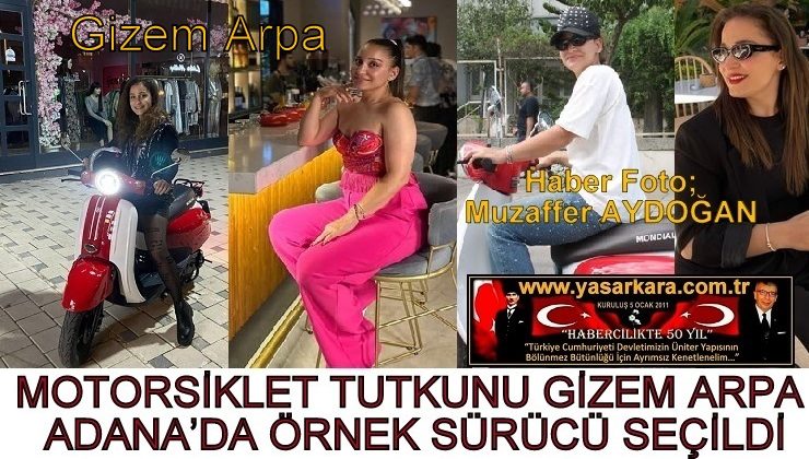 MOTORSİKLET TUTKUNU GİZEM ARPA ADANA’DA ÖRNEK SÜRÜCÜ SEÇİLDİ