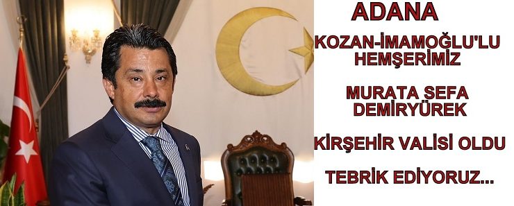 Adana Kozan-İmamoğlu’lu Hemşerimiz İskenderun Kaymakamı Murat Sefa DEMİRYÜREK Kırşehir Valisi Oldu Tebrik Ediyoruz…