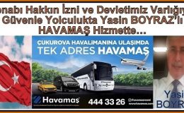 Cenabı Hakkın İzni ve Devletimiz Varlığıyla  Güvenle Yolculukta Yasin BOYRAZ’lı  HAVAMAŞ Hizmette…