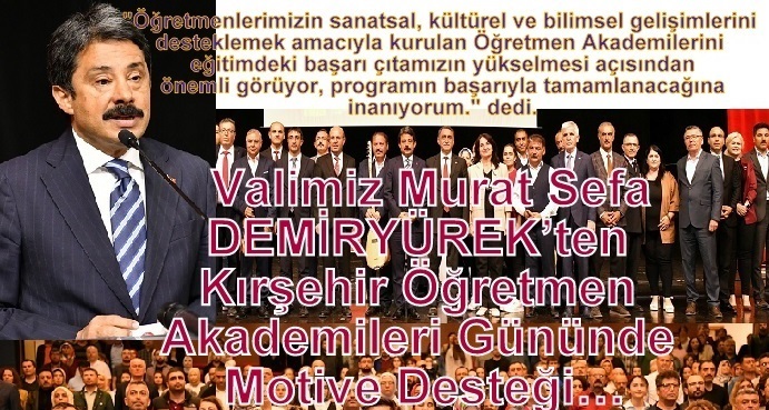  Valimiz DEMİRYÜREK’ten Kırşehir Öğretmen Akademileri Gününde Motive Desteği…