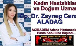 Kadın Hastalıkları ve Doğum Uzmanı   Op. Dr. Zeynep Cansu ALADAĞ  ACIBADEM Adana Hastanesinde Hasta Kabulüne Başladı…