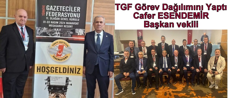 TGF Görev Dağılımını Yaptı Cafer  ESENDEMİR Başkan vekili