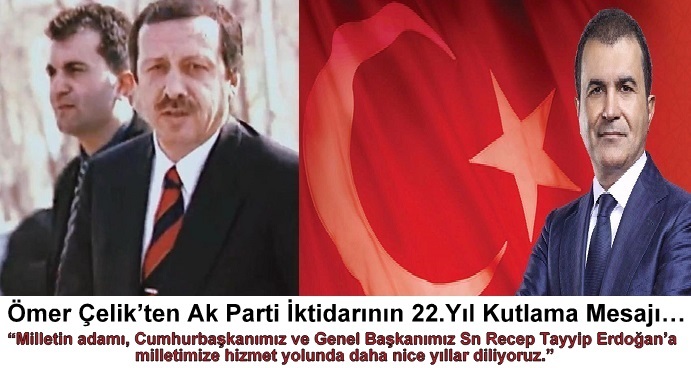 Ömer Çelik’ten Ak Parti İktidarının 22.Yıl Kutlama Mesajı…