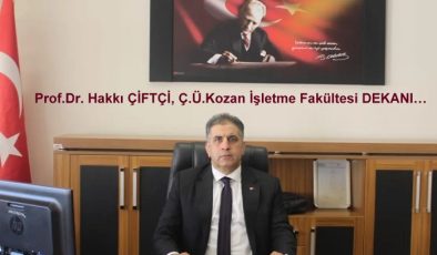 Prof.Dr. Hakkı ÇİFTÇİ, Ç.Ü.Kozan İşletme Fakültesi DEKANI…