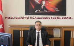 Prof.Dr. Hakkı ÇİFTÇİ, Ç.Ü.Kozan İşletme Fakültesi DEKANI…