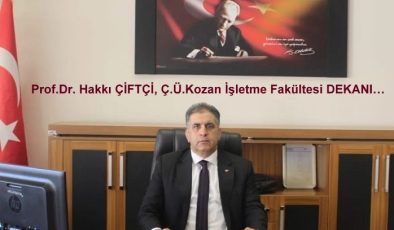 Prof.Dr. Hakkı ÇİFTÇİ, Ç.Ü.Kozan İşletme Fakültesi DEKANI…