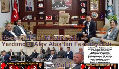 Kozan’ın Reisi Mustafa Atlı ve Yardımcısı Alev Ataş’tan Feke Ziyareti…