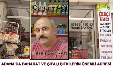 ADANA’DA BAHARAT VE ŞİFALI BİTKİLERİN ÖNEMLİ ADRESİ HASAN BAYKAN YÖNETİMİNDE “ÇERÇİ HACI…”