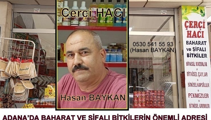 ADANA’DA BAHARAT VE ŞİFALI BİTKİLERİN ÖNEMLİ ADRESİ HASAN BAYKAN YÖNETİMİNDE “ÇERÇİ HACI…”