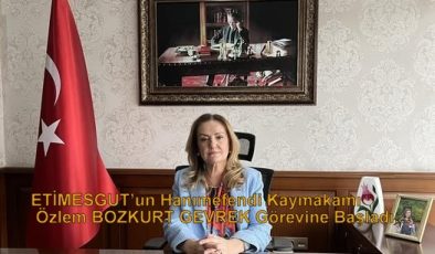 ETİMESGUT’un Hanımefendi Kaymakamı Özlem BOZKURT GEVREK Görevine Başladı…