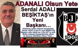 ADANALI Olsun Yeter… Serdal ADALI BEŞİKTAŞ’ın Yeni Başkanı…