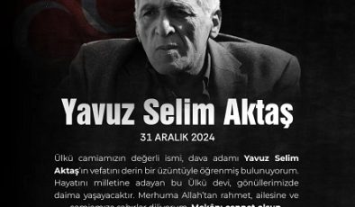 Ülkücü Camianın Efsanevi Değerlerinden Yavuz Selim Aktaş Hakkın Rahmetine Kavuştu