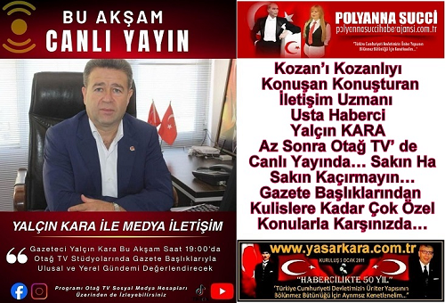 Kozan’ı Kozanlıyı Konuşan Konuşturan İletişim Uzmanı  Usta Haberci Yalçın KARA  Az Sonra  (Hemen Şimdi) Otağ TV’ de  Canlı Yayında…