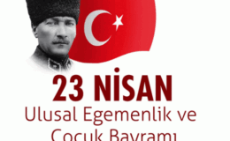 23 Nisan Ulusal Egemenlik ve Çocuk Bayramı Kutlu Olsun