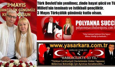 3 Mayıs Türkçülük Günümüz Kutlu Olsun (Dr.Polyanna Succi-Yaşar Kara)
