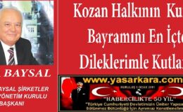 Kozan Halkının Kurban Bayramını En İçten Dileklerimle Kutlarım Hilmi BAYSAL Yusuf Baysal Şirketler Grubu Yönetim Kurulu Başkanı 