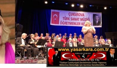 EFSANE SESLİ  EĞİTİMCİ “GÖNÜL OYTUN” YÖNETİMİNDE Kİ  “ÇUKUROVA TSM ÖĞRETMENLER  KOROSU” NUN ADANA BÜYÜKŞEHİR BELEDİYESİ TİYATRO SALONUNDA VERDİĞİ KONSER MÜZİKSEVER DAVETLİLERİ COŞTURDU…