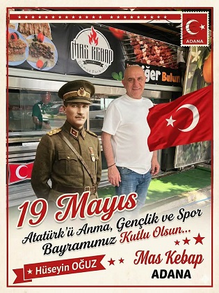 19 Mayıs Atatürk’ü Anma, Gençlik ve Spor Bayramımız Kutlu Olsun… Hüseyin OĞUZ/MAS KEBAP -ADANA