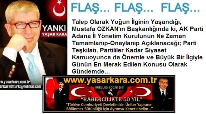 Yaşar Kara-YANKI Okur ve Takipçileri İçin Siyaset Dünyasınca Günün Merakını (1) Ayrıcalıklı Haber Portalı www.yasarkara.com.tr ‘de  Yayımlıyı yor; Başkan Mustafa ÖZKAN’ın Yönetim Kurulu Ne Zaman Tamamlanıp Onay Sonrası Kamuoyuna Açıklanacak…