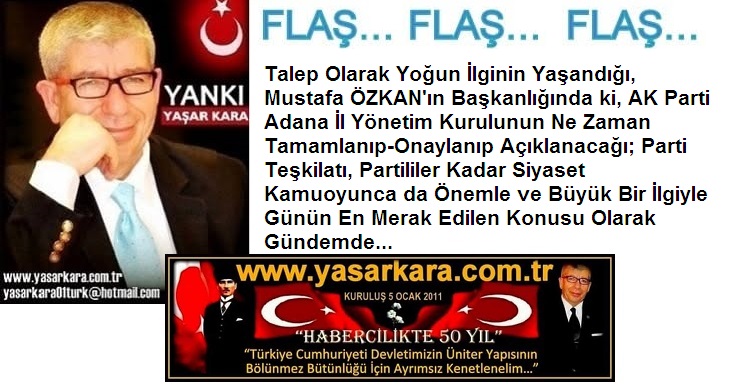 Yaşar Kara-YANKI Okur ve Takipçileri İçin Siyaset Dünyasınca Günün Merakını (1) Ayrıcalıklı Haber Portalı www.yasarkara.com.tr ‘de  Yayımlıyı yor; Başkan Mustafa ÖZKAN’ın Yönetim Kurulu Ne Zaman Tamamlanıp Onay Sonrası Kamuoyuna Açıklanacak…