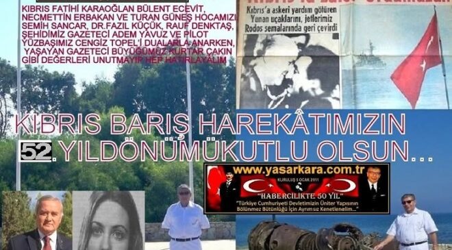 Yaşar Kara-YANKI’da Yazdı/KIBRIS BARIŞ HAREKÂTIMIZIN 52.YILDÖNÜMÜ KUTLU OLSUN…