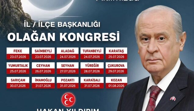 MHP Adana Teşkilatlarında Kongre Tarihleri Belirlendi. İşte İlçe İlçe Kongre Tarihleri…