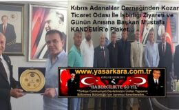 Kıbrıs Adanalılar Derneğinden Kozan Ticaret Odası İle İşbirliği Ziyareti ve Günün Anısına Başkan Mustafa KANDEMİR’e Plaket…