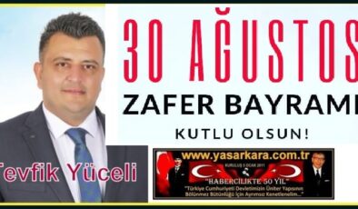 30 Ağustos Zafer Bayramı Kutlu Olsun…Tevfik YÜCELİ Veteriner Hekim/Kozan