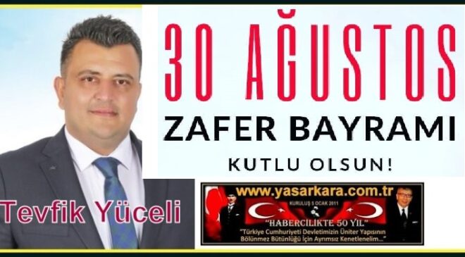 30 Ağustos Zafer Bayramı Kutlu Olsun…Tevfik YÜCELİ Veteriner Hekim/Kozan