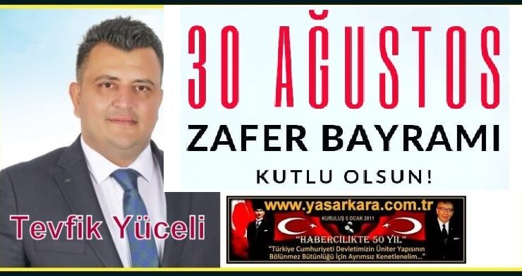 30 Ağustos Zafer Bayramı Kutlu Olsun…Tevfik YÜCELİ Veteriner Hekim/Kozan