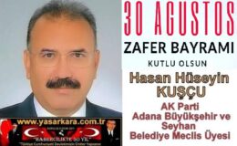 30 Ağustos Zafer Bayramı Kutlu Olsun/ Hasan Hüseyin KUŞÇU AK Parti Adana Büyükşehir ve Seyhan Belediye Meclis Üyesi