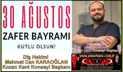 30 Ağustos Zafer Bayramı Kutlu Olsun/Mehmet Can KARAOĞLAN /Diş Hekimi Kozan Kent Konseyi Başkanı