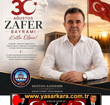 Kozan Ticaret Odası Başkanı Güçlü Değer Mustafa KANDEMİR’den Anlamlı 30 Ağustos Zafer Bayramı Kutlama Mesajı…
