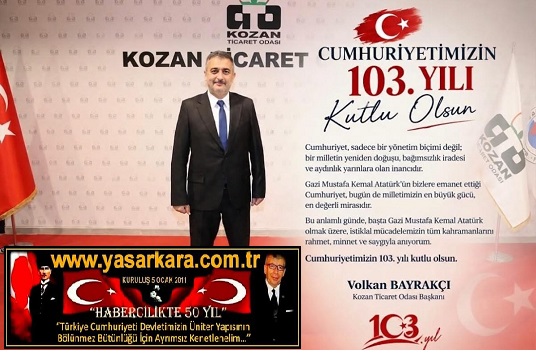 29 Ekim Cumhuriyet Bayramımız Kutlu Olsun Volkan BAYRAKÇI Kozan Ticaret Odası Başkanı 