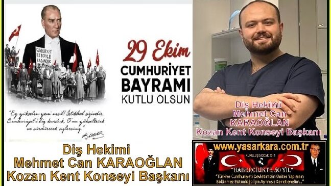 29 Ekim Cumhuriyet Bayramımız Kutlu Olsun/Diş Hekimi Mehmet Can KARAOĞLAN Kozan Kent Konseyi Başkanı